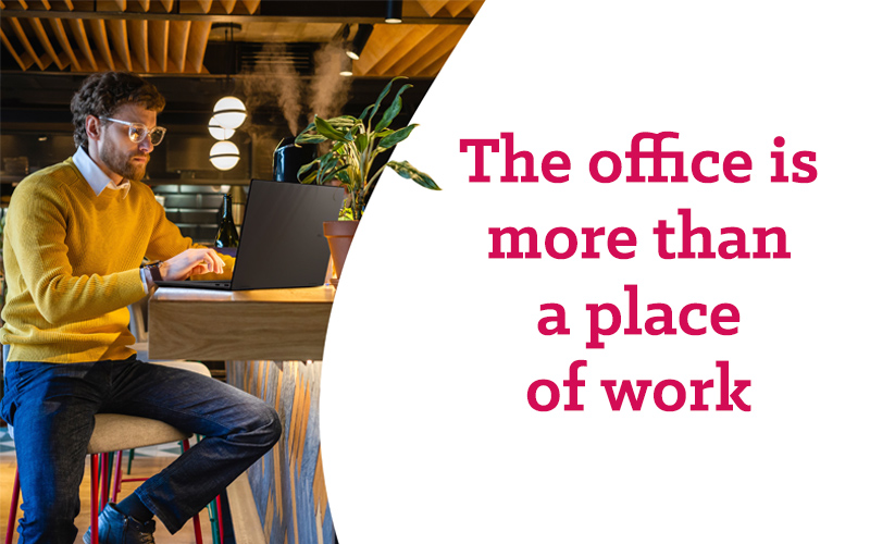 The office is more than a place of work
