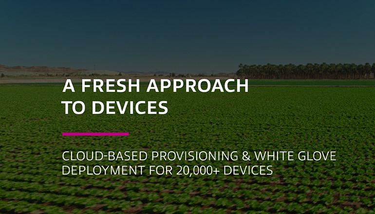 Article A Fresh Approach to Devices: Cloud-Based Provisioning & White Glove Deployment for 20,000+ Devices  Image
