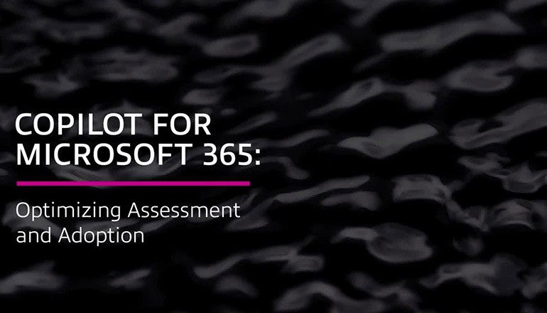 Copilot for Microsoft 365: Optimizing Assessment and Adoption thumbnail